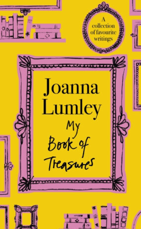 My Book of Treasures - Joanna Lumley