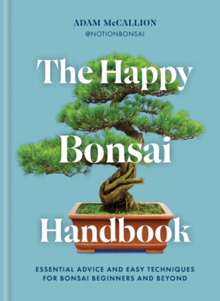 The Happy Bonsai Handbook - Adam McCallion