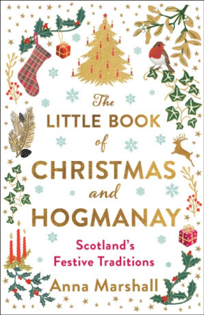 The Little Book of Christmas and Hogmanay - Anna Marshall