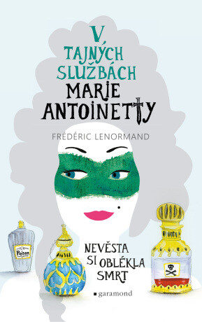 V tajných službách Marie Antoinetty: Nevěsta si oblékla smrt - Frédéric Lenormand - e-kniha