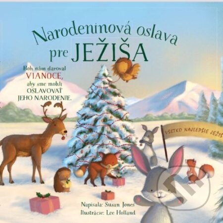 Narodeninová oslava pre Ježiša - Susan Jones, Lee Holland (ilustrátor)