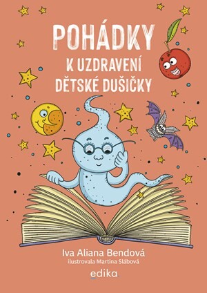 Pohádky k uzdravení dětské dušičky - Martina Slábová, Ivana Aliana Bendová