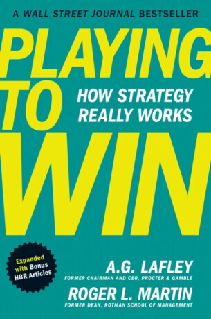 Playing to Win, Expanded with Bonus HBR Articles - Lafley A.G., Martin Roger L.