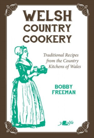 Welsh Country Cookery - Traditional Recipes from the Country Kitchens of Wales - Bobby Freeman