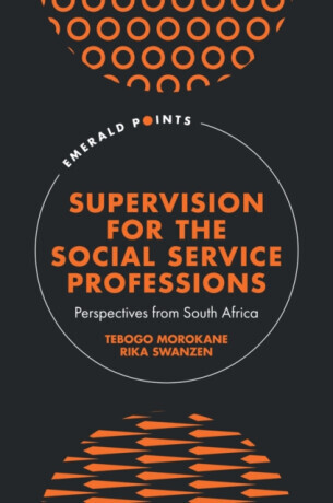 Supervision for the Social Service Professions - Rika  Swanzen, Tebogo  Morokane