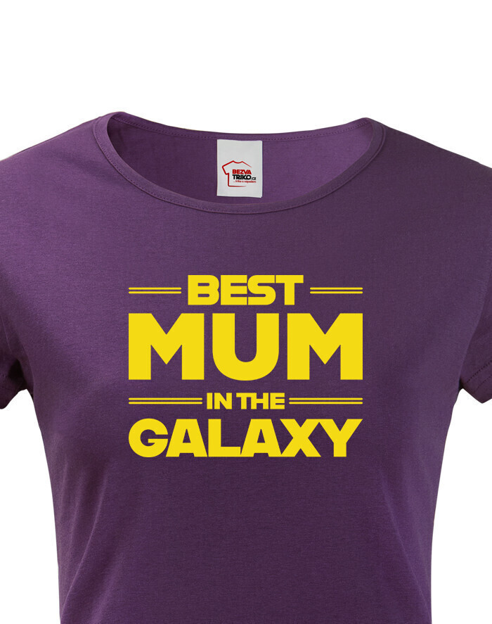 Tričko pro maminku Best Mum In The Galaxy
