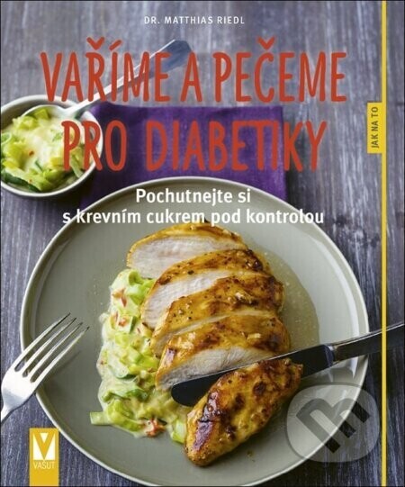 Vaříme a pečeme pro diabetiky - Matthias Riedl