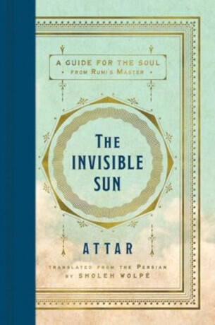 The Invisible Sun - Attar, Sholeh Wolpe