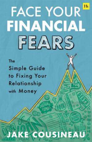 Face Your Financial Fears - Jake Cousineau