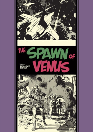 The Spawn Of Venus And Other Stories - Ray Bradbury, Al Feldstein, Wallace Wood