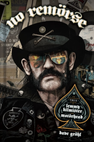 NO REMORSE: The Illustrated True Stories of Lemmy Kilmister and Motorhead - Michael Moorcock, Ozzy Osbourne, Slash, Chrissie Hynde, Steffan Chirazi, S