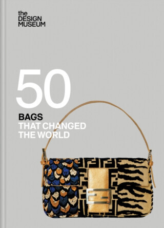 Fifty Bags that Changed the World - DESIGN MUSEUM ENTERPRISE LTD