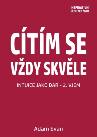 Cítím se vždy skvěle, Intuice jako dar 2. Vjem - Adam Evan - e-kniha