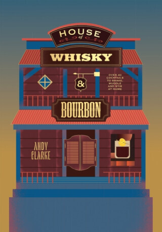House of Whisky and Bourbon - Andy Clarke