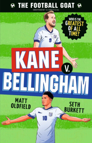 The Football GOAT: Kane v. Bellingham - Matt Oldfield, Seth Burkett