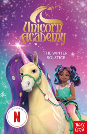 Unicorn Academy: The Winter Solstice - Nosy Crow Ltd