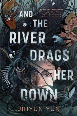 And the River Drags Her Down - Jihyun Yun