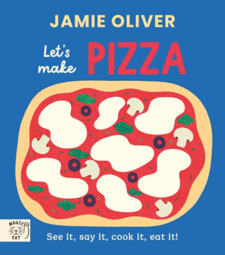 Jamie Oliver: Let's Make Pizza - Jamie Oliver
