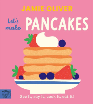 Jamie Oliver: Let's Make Pancakes - Jamie Oliver