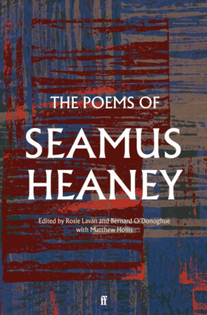 The Poems of Seamus Heaney - Seamus Heaney