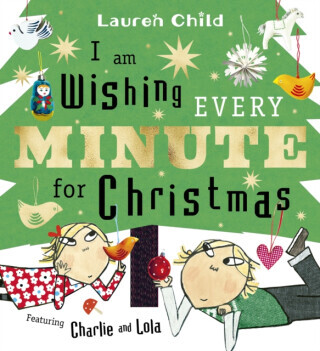 I am Wishing Every Minute for Christmas - Lauren Child