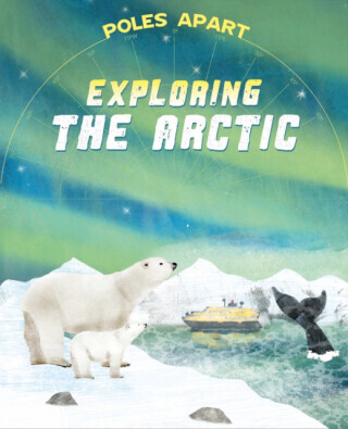 Poles Apart: Exploring the Arctic - Franklin Watts