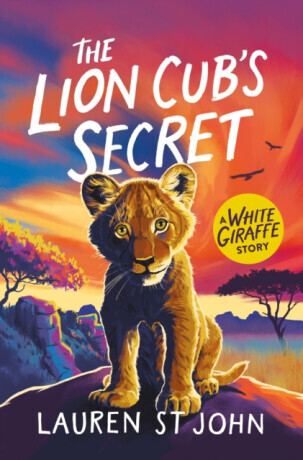The White Giraffe Series: The Lion Cub's Secret - Lauren St Johnová