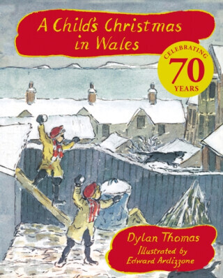 A Child's Christmas In Wales 70th Anniversary Edition - Dylan Thomas