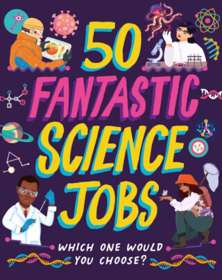 50 Fantastic Science Jobs - Tom Jackson