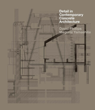Detail in Contemporary Concrete Architecture - David Phillips, Megumi Yamashita