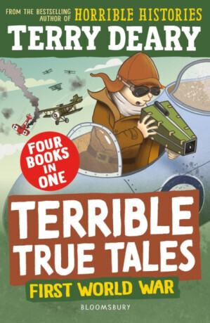 Terrible True Tales: First World War - Terry Deary