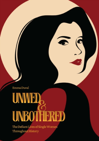 Unwed & Unbothered - Emma Duval