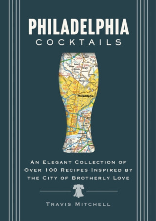 Philadelphia Cocktails - Travis Mitchell