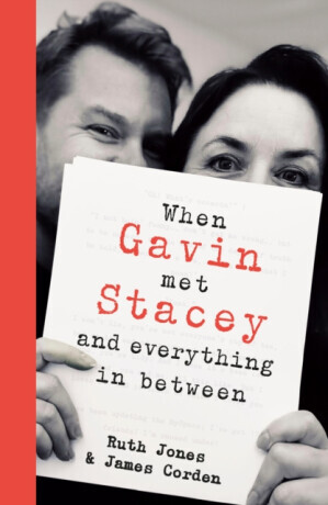 When Gavin Met Stacey and Everything in Between - Ruth Jones, James Corden