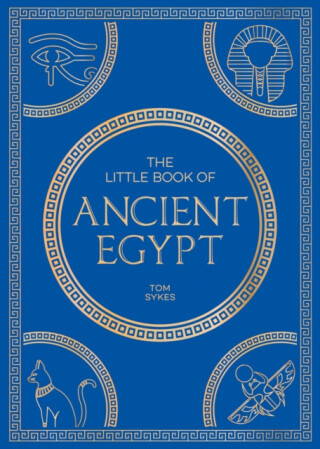 The Little Book of Ancient Egypt - Tom Sykes