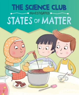 The Science Club Investigates: States of Matter - Mary Auld