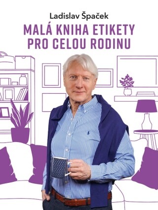 Malá kniha etikety pro celou rodinu - Ladislav Špaček - e-kniha