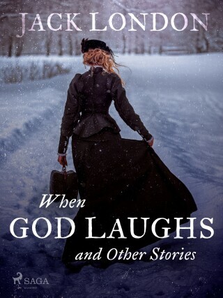 When God Laughs and Other Stories - Jack London - e-kniha