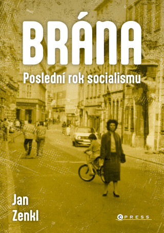 Brána: poslední rok socialismu - Jan Zenkl - e-kniha