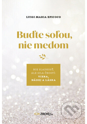 Buďte soľou, nie medom - Luigi Maria Epicoco