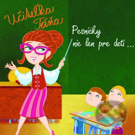 Učiteľka Táňa: Pesničky nie len pre deti - A.L.I.