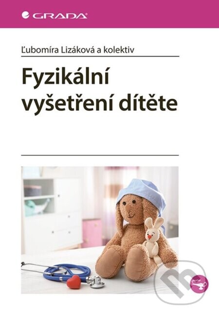 Fyzikální vyšetření dítěte - Ľubomíra Lizáková a kolektiv