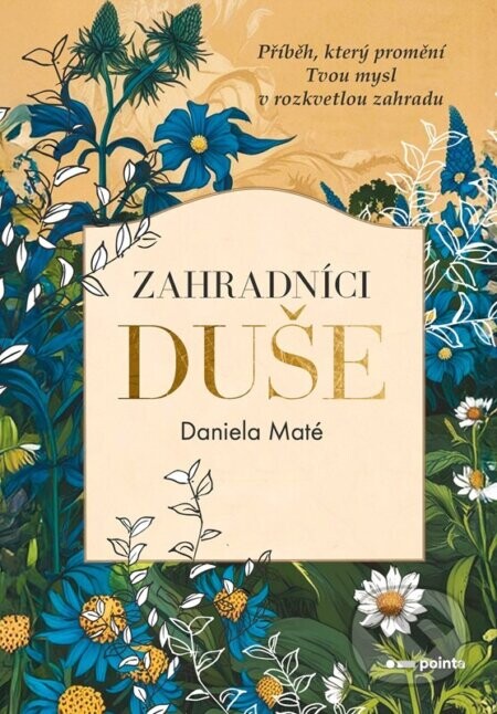 Zahradníci duše - Daniela Maté