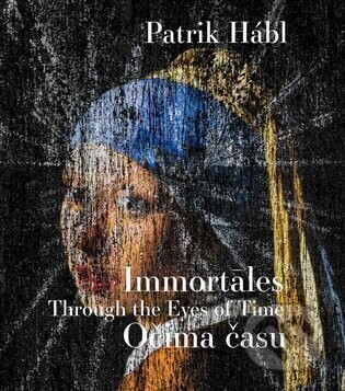 Patrik Hábl. Immortales - Očima času - Patrik Hábl