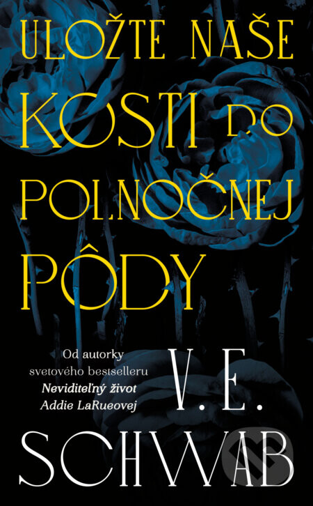 Uložte naše kosti do polnočnej pôdy - V.E. Schwab