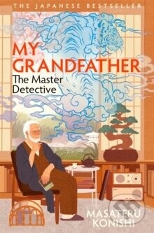 My Grandfather, the Master Detective - Masateru Konishi