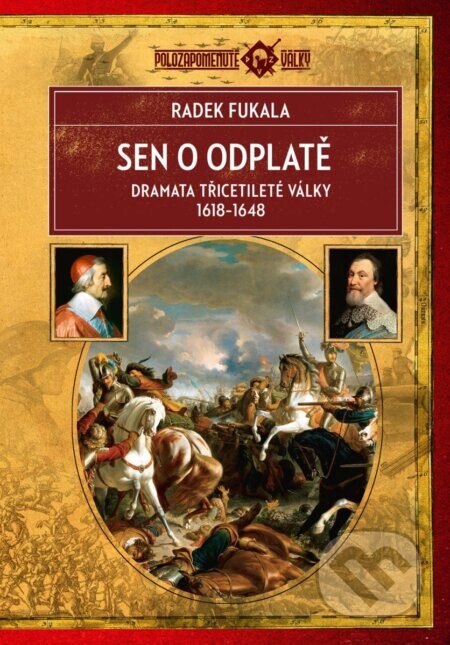 Sen o odplatě - Dramata třicetileté války 1618-1648 - Radek Fukala