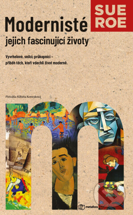 Modernisté - jejich fascinující životy - Sue Roe