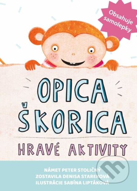 Opica Škorica – Hravé aktivity (+ samolepky) - Sabína Liptáková (ilustrátor), Peter Stoličný, Denisa Stareková