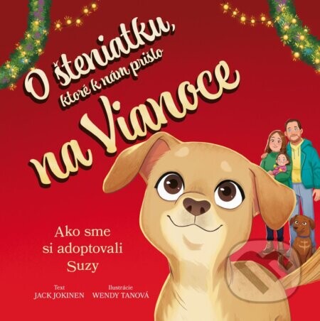 O šteniatku, ktoré k nám prišlo na Vianoce - Jack Jokinen, Wendy Tan (ilustrátor)